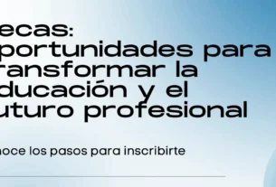 Becas: Oportunidades para transformar la educación y el futuro profesional