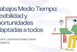 Trabajos Medio Tiempo: Flexibilidad y oportunidades adaptadas a todos